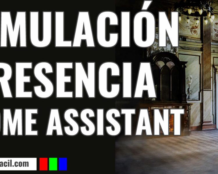 simulación de presencia con home assistant