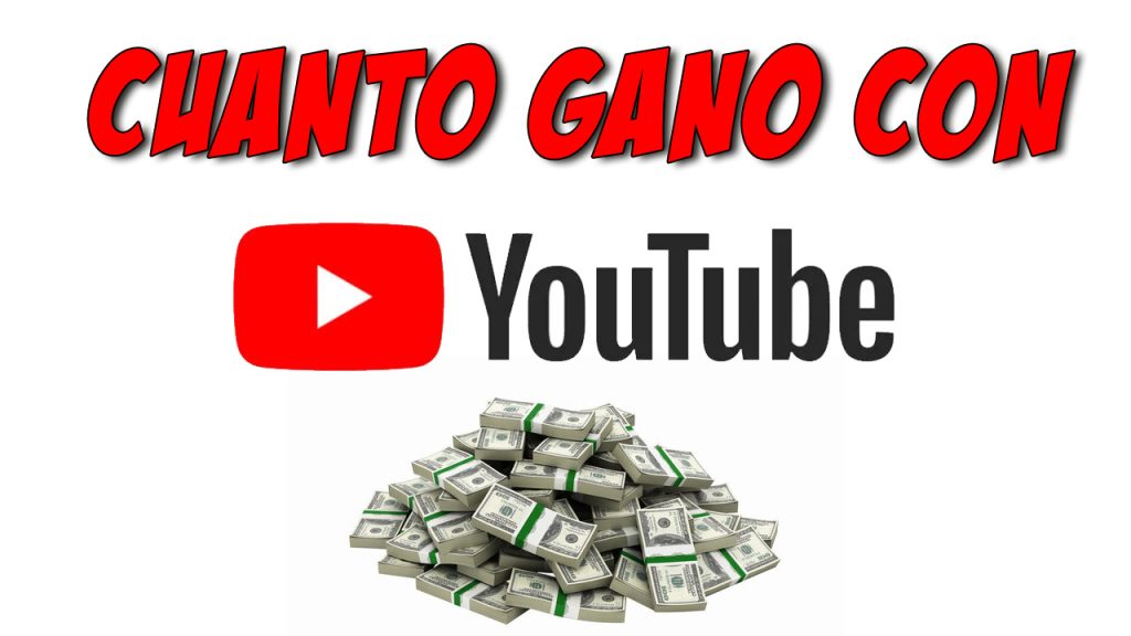CUANTO GANO CON YOUTUBE